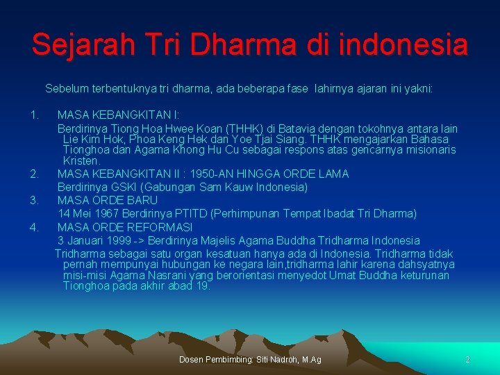 Sejarah Tri Dharma di indonesia Sebelum terbentuknya tri dharma, ada beberapa fase lahirnya ajaran