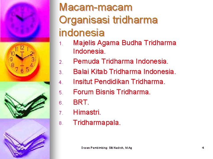 Macam-macam Organisasi tridharma indonesia 1. 2. 3. 4. 5. 6. 7. 8. Majelis Agama