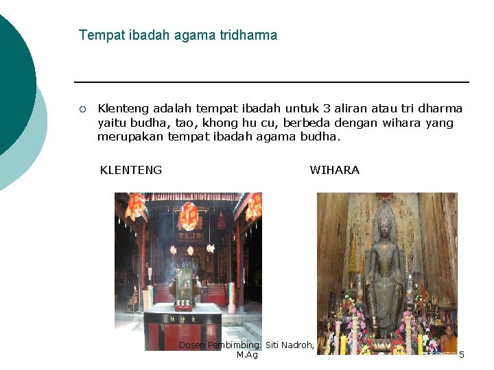 Tempat ibadah agama tridharma ¡ Klenteng adalah tempat ibadah untuk 3 aliran atau tri