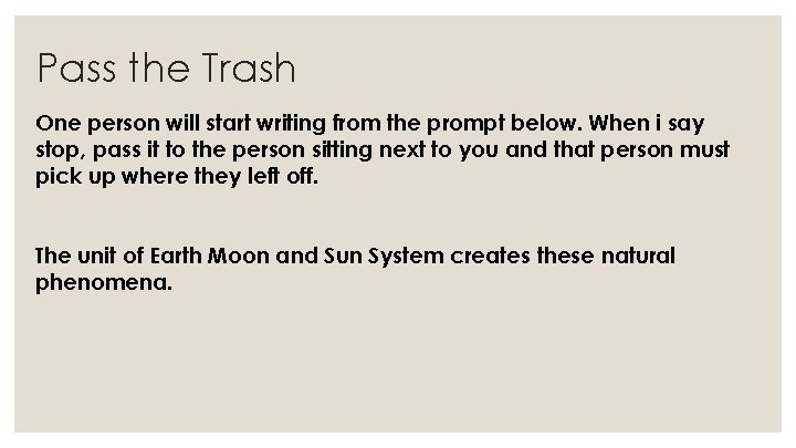 Pass the Trash One person will start writing from the prompt below. When i