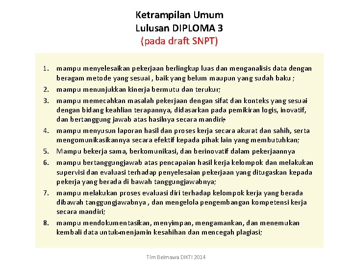 Ketrampilan Umum Lulusan DIPLOMA 3 (pada draft SNPT) 1. mampu menyelesaikan pekerjaan berlingkup luas