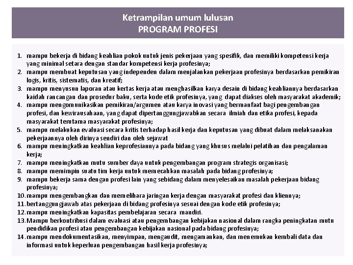 Ketrampilan umum lulusan PROGRAM PROFESI 1. mampu bekerja di bidang keahlian pokok untuk jenis