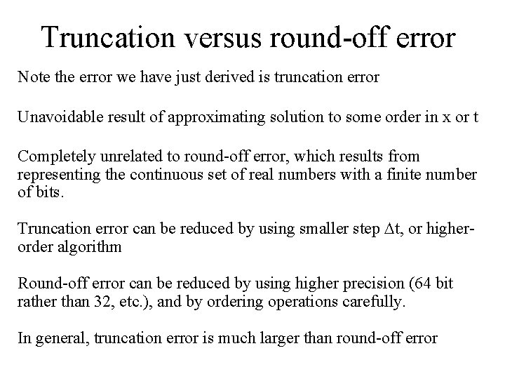 Truncation versus round-off error Note the error we have just derived is truncation error