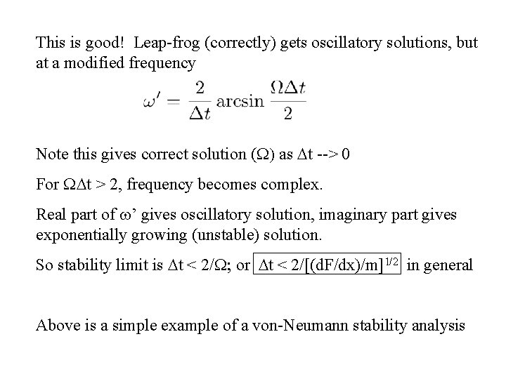 This is good! Leap-frog (correctly) gets oscillatory solutions, but at a modified frequency Note