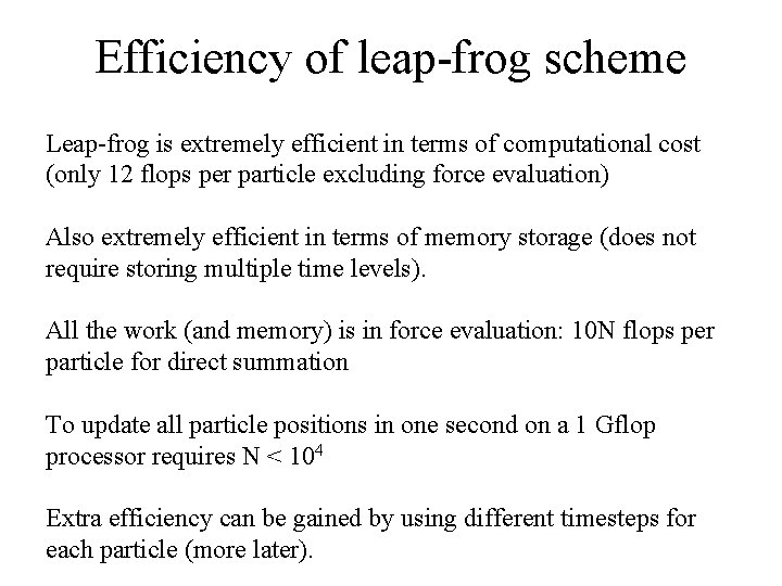 Efficiency of leap-frog scheme Leap-frog is extremely efficient in terms of computational cost (only