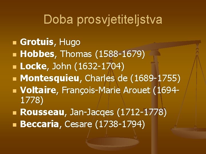 Doba prosvjetiteljstva n n n n Grotuis, Hugo Hobbes, Thomas (1588 -1679) Locke, John