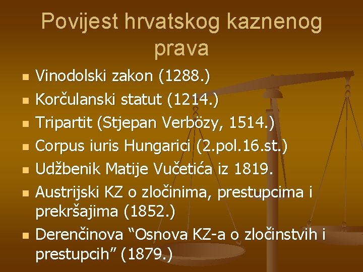 Povijest hrvatskog kaznenog prava n n n n Vinodolski zakon (1288. ) Korčulanski statut