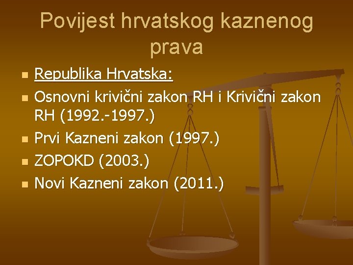 Povijest hrvatskog kaznenog prava n n n Republika Hrvatska: Osnovni krivični zakon RH i