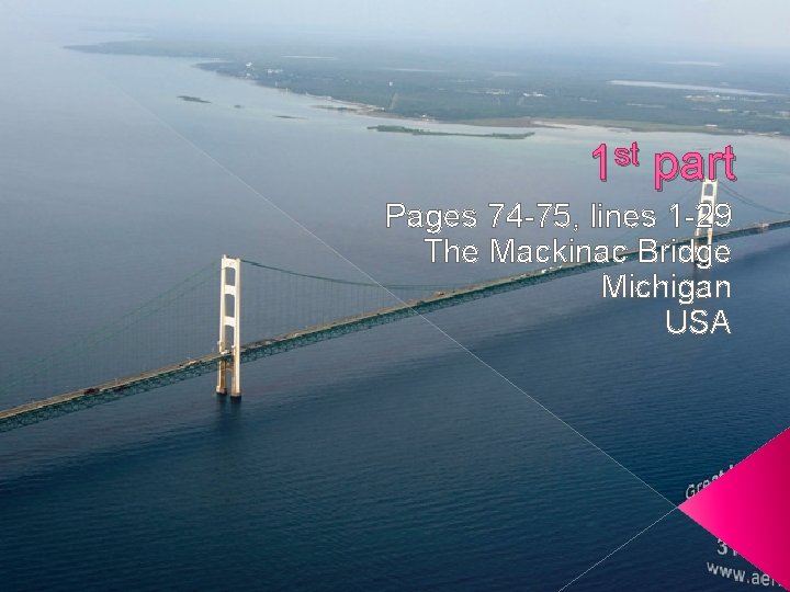 1 st part Pages 74 -75, lines 1 -29 The Mackinac Bridge Michigan USA