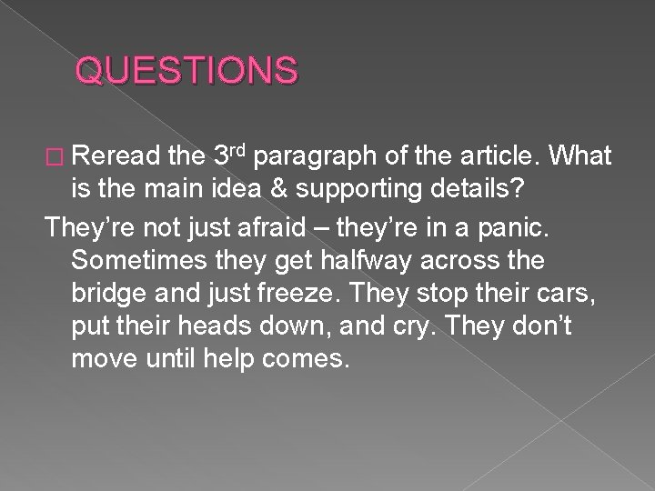 QUESTIONS � Reread the 3 rd paragraph of the article. What is the main