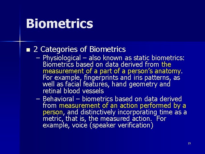 Biometrics n 2 Categories of Biometrics – Physiological – also known as static biometrics: