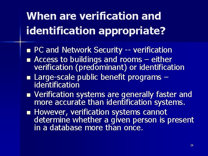 When are verification and identification appropriate? n n n PC and Network Security --