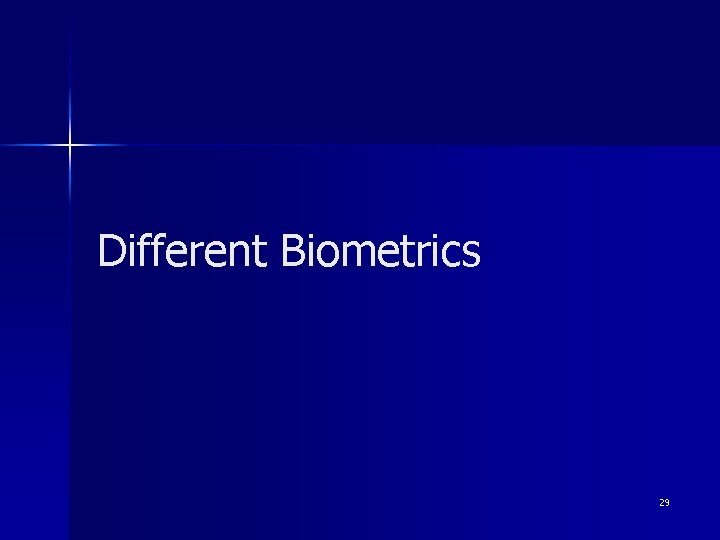 Different Biometrics 29 