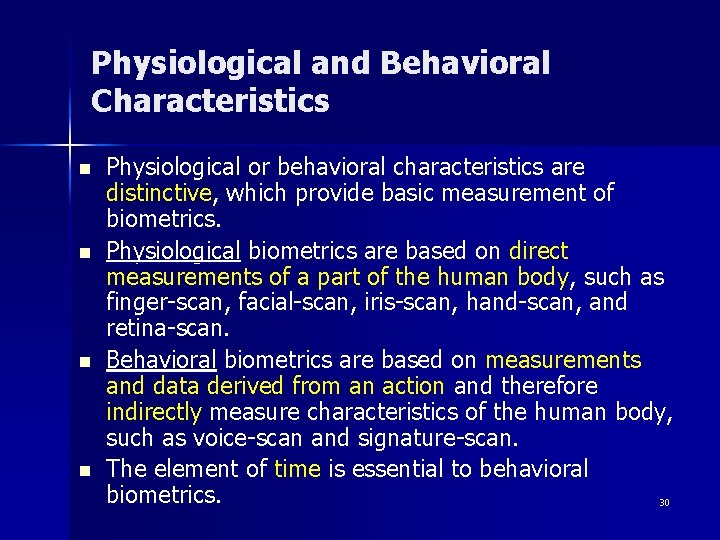 Physiological and Behavioral Characteristics n n Physiological or behavioral characteristics are distinctive, which provide