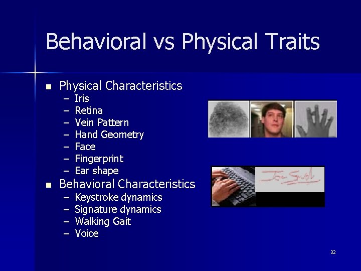 Behavioral vs Physical Traits n n Physical Characteristics – – – – Iris Retina