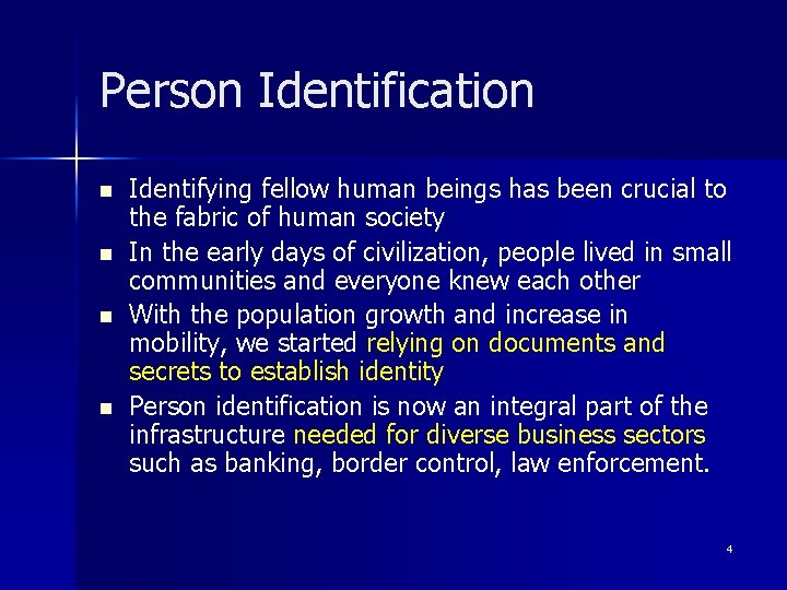 Person Identification n n Identifying fellow human beings has been crucial to the fabric