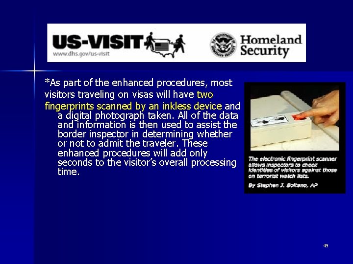 *As part of the enhanced procedures, most visitors traveling on visas will have two