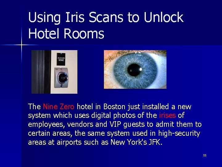 Using Iris Scans to Unlock Hotel Rooms The Nine Zero hotel in Boston just