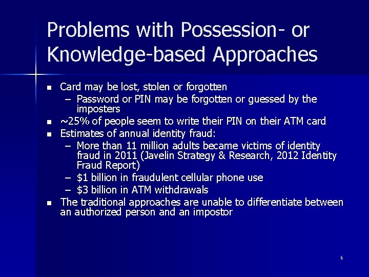 Problems with Possession- or Knowledge-based Approaches n n Card may be lost, stolen or