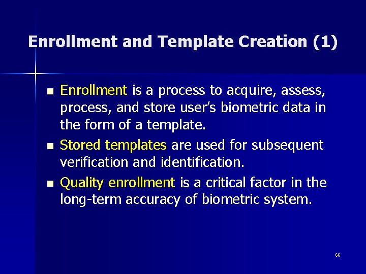 Enrollment and Template Creation (1) n n n Enrollment is a process to acquire,