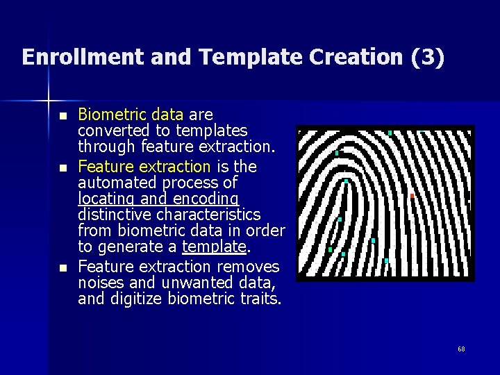 Enrollment and Template Creation (3) n n n Biometric data are converted to templates