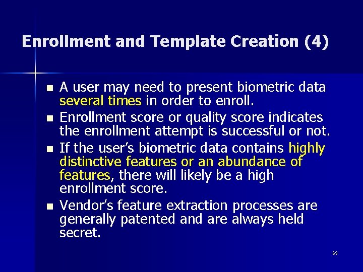 Enrollment and Template Creation (4) n n A user may need to present biometric