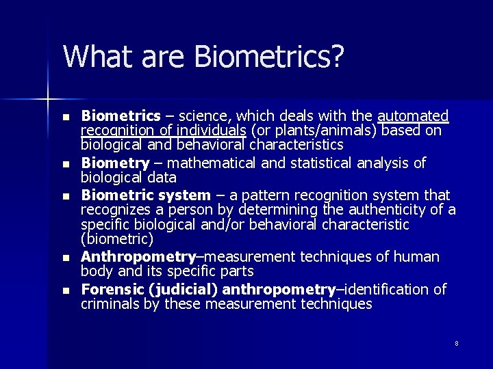 What are Biometrics? n n n Biometrics – science, which deals with the automated