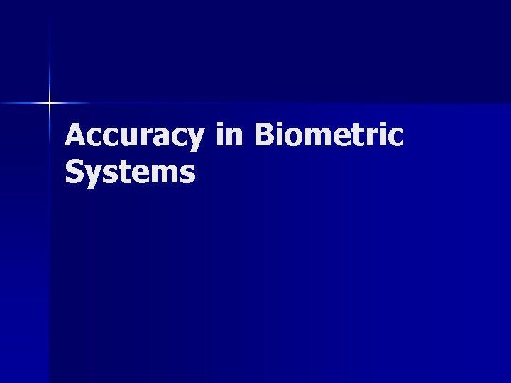 Accuracy in Biometric Systems 