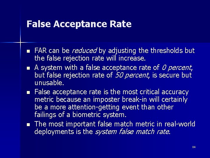 False Acceptance Rate n n FAR can be reduced by adjusting the thresholds but