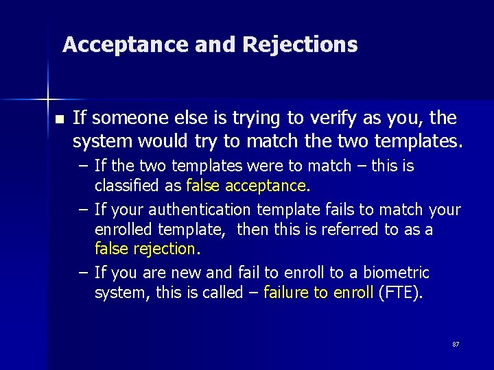 Acceptance and Rejections n If someone else is trying to verify as you, the