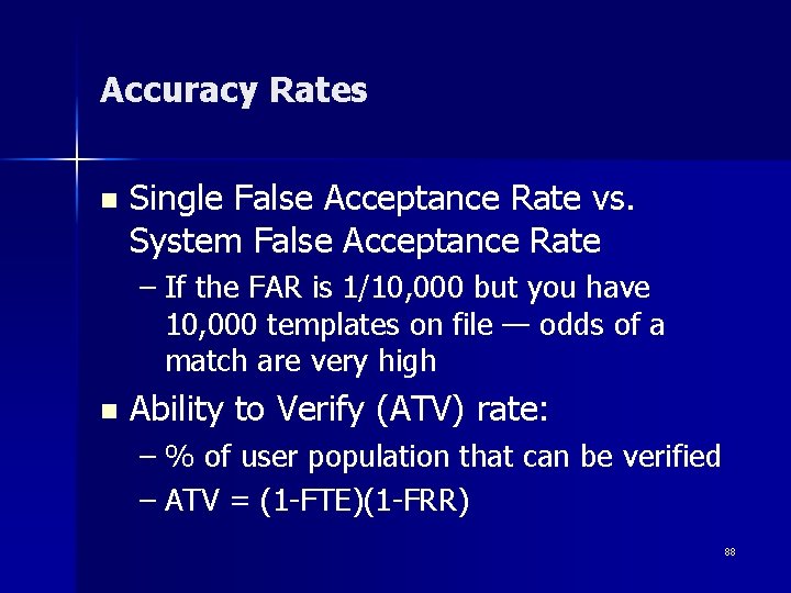 Accuracy Rates n Single False Acceptance Rate vs. System False Acceptance Rate – If