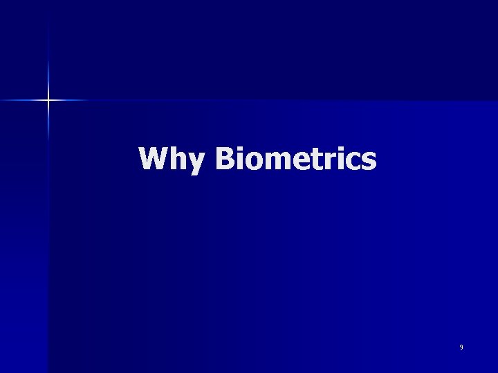 Why Biometrics 9 