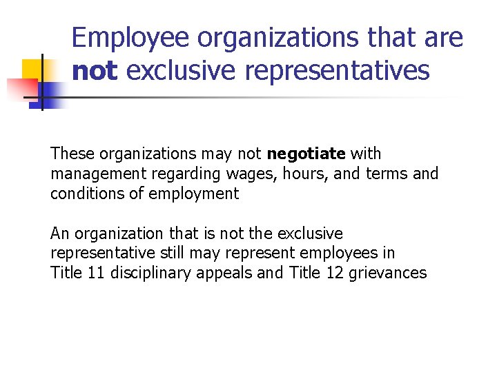 Employee organizations that are not exclusive representatives These organizations may not negotiate with management