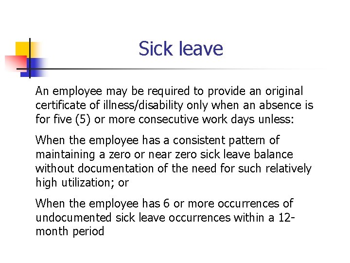 Sick leave An employee may be required to provide an original certificate of illness/disability