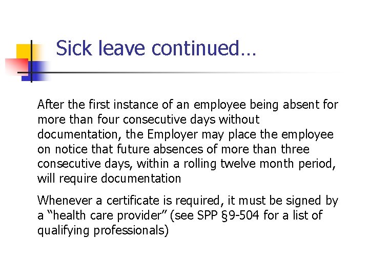  Sick leave continued… After the first instance of an employee being absent for