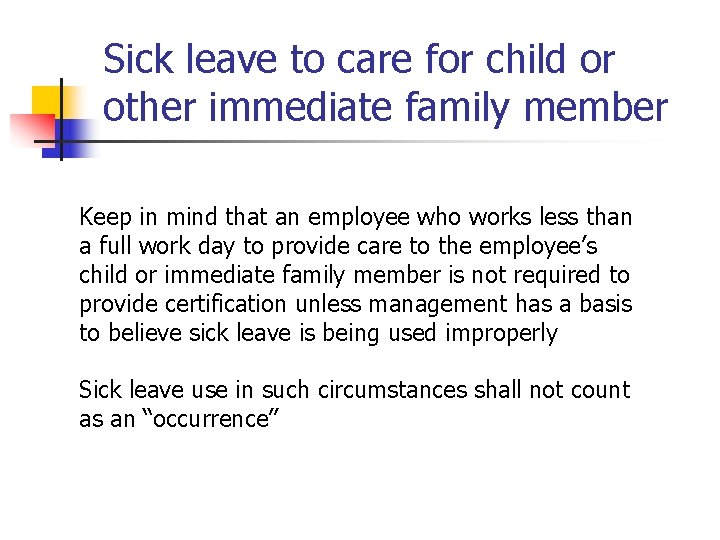 Sick leave to care for child or other immediate family member Keep in mind