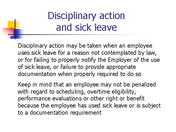 Disciplinary action and sick leave Disciplinary action may be taken when an employee uses