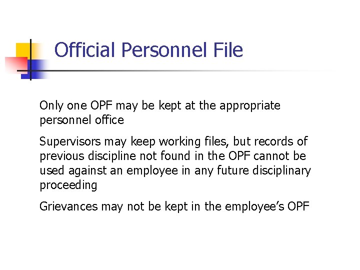Official Personnel File Only one OPF may be kept at the appropriate personnel office