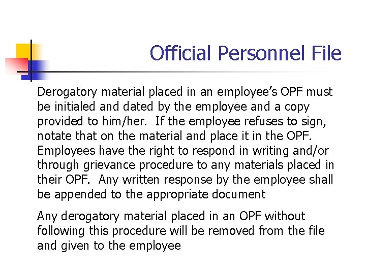  Official Personnel File Derogatory material placed in an employee’s OPF must be initialed