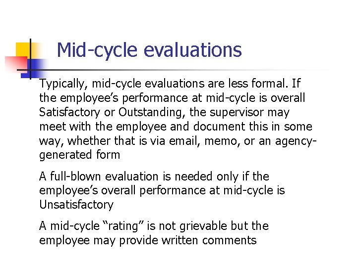 Mid-cycle evaluations Typically, mid-cycle evaluations are less formal. If the employee’s performance at mid-cycle