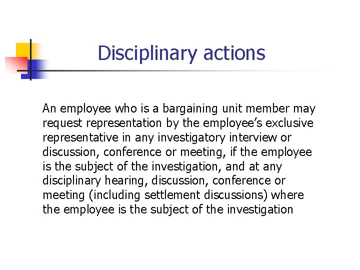 Disciplinary actions An employee who is a bargaining unit member may request representation by