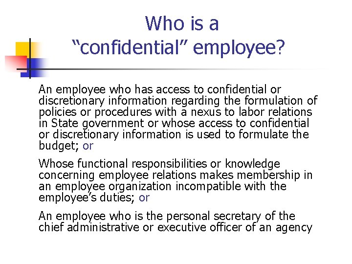  Who is a “confidential” employee? An employee who has access to confidential or