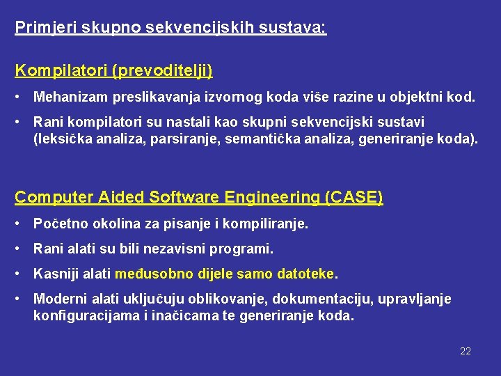 Primjeri skupno sekvencijskih sustava: Kompilatori (prevoditelji) • Mehanizam preslikavanja izvornog koda više razine u