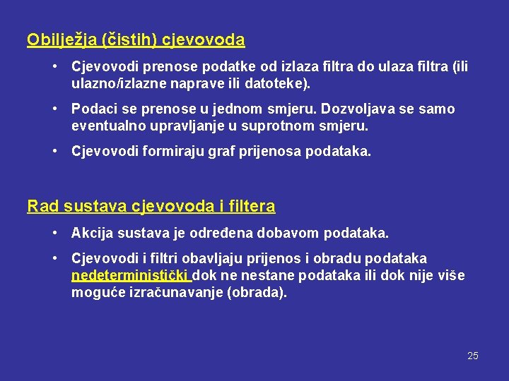 Obilježja (čistih) cjevovoda • Cjevovodi prenose podatke od izlaza filtra do ulaza filtra (ili