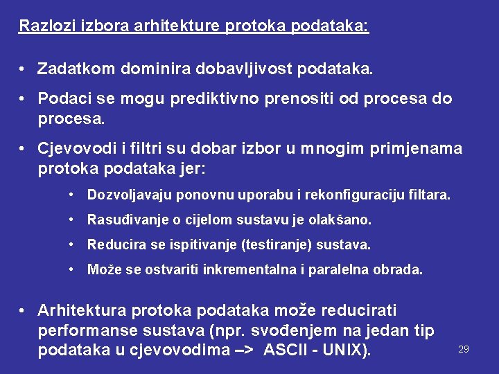 Razlozi izbora arhitekture protoka podataka: • Zadatkom dominira dobavljivost podataka. • Podaci se mogu