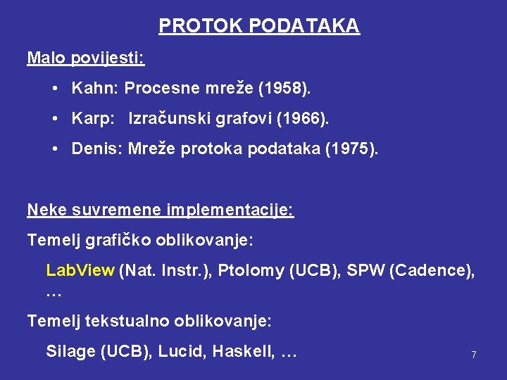 PROTOK PODATAKA Malo povijesti: • Kahn: Procesne mreže (1958). • Karp: Izračunski grafovi (1966).