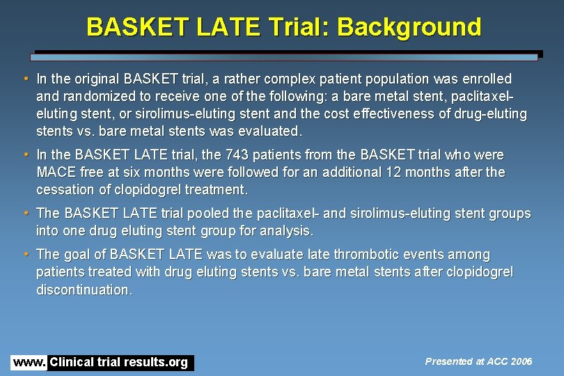 BASKET LATE Trial: Background • In the original BASKET trial, a rather complex patient