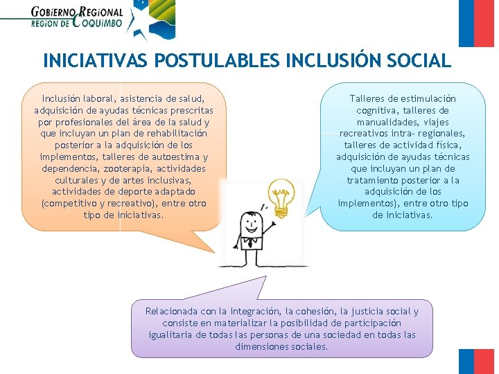 INICIATIVAS POSTULABLES INCLUSIÓN SOCIAL Inclusión laboral, asistencia de salud, adquisición de ayudas técnicas prescritas