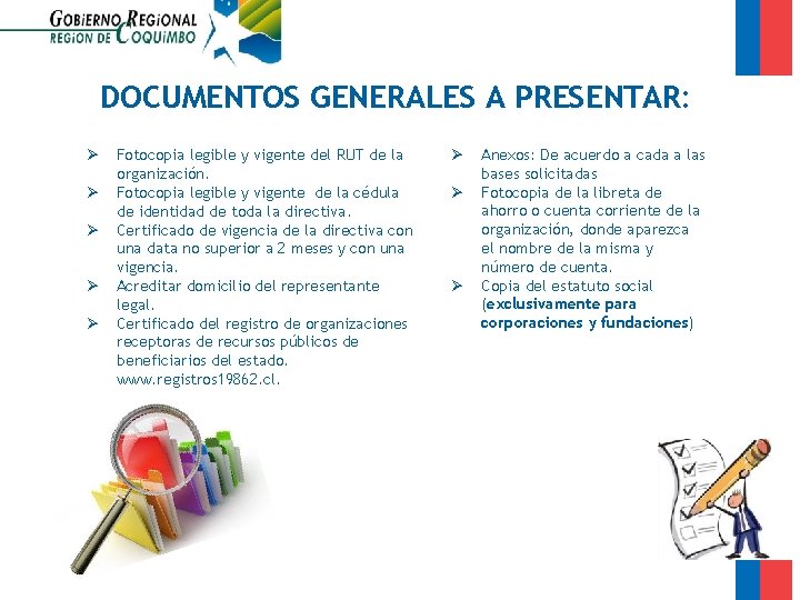 DOCUMENTOS GENERALES A PRESENTAR: Ø Ø Ø Fotocopia legible y vigente del RUT de