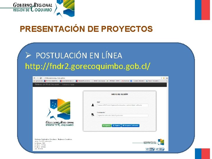 PRESENTACIÓN DE PROYECTOS Ø POSTULACIÓN EN LÍNEA http: //fndr 2. gorecoquimbo. gob. cl/ 